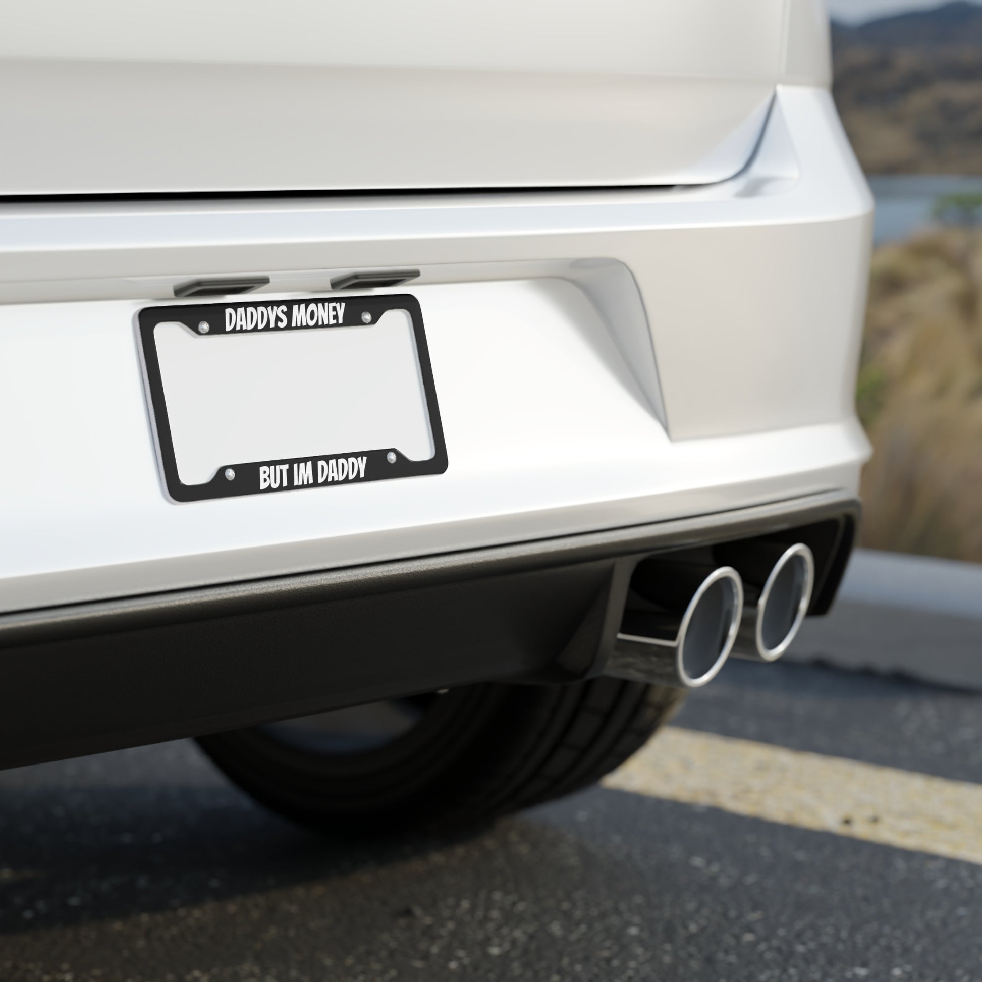 Daddy's Money, But I'm Daddy License Plate Cover